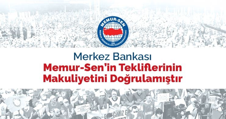 Başkan Coşkun:Merkez Bankası Memur-Sen’in Tekliflerinin Makuliyetini Doğrulamıştır…