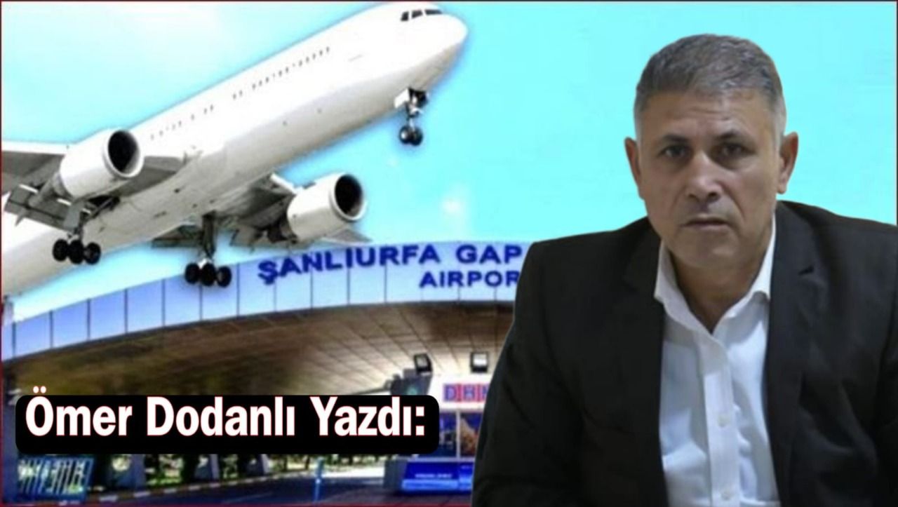 THY Urfa’ya Üvey muamelesinden vazgeçmeli