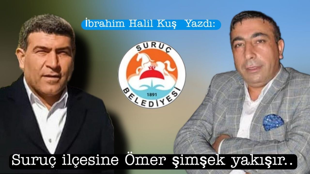 Suruç İlçesine Ömer Şimşek Yakışır