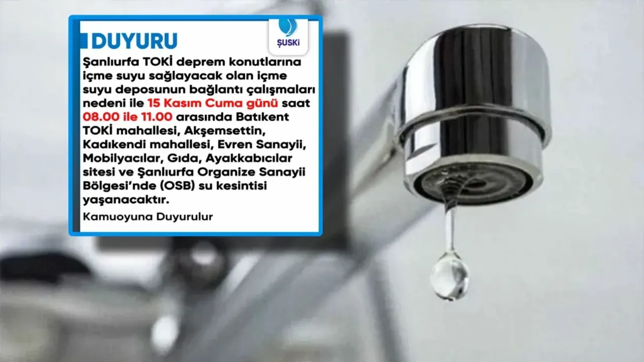 Şanlıurfa ‘da birçok mahallede Su kesintisi yaşanacak