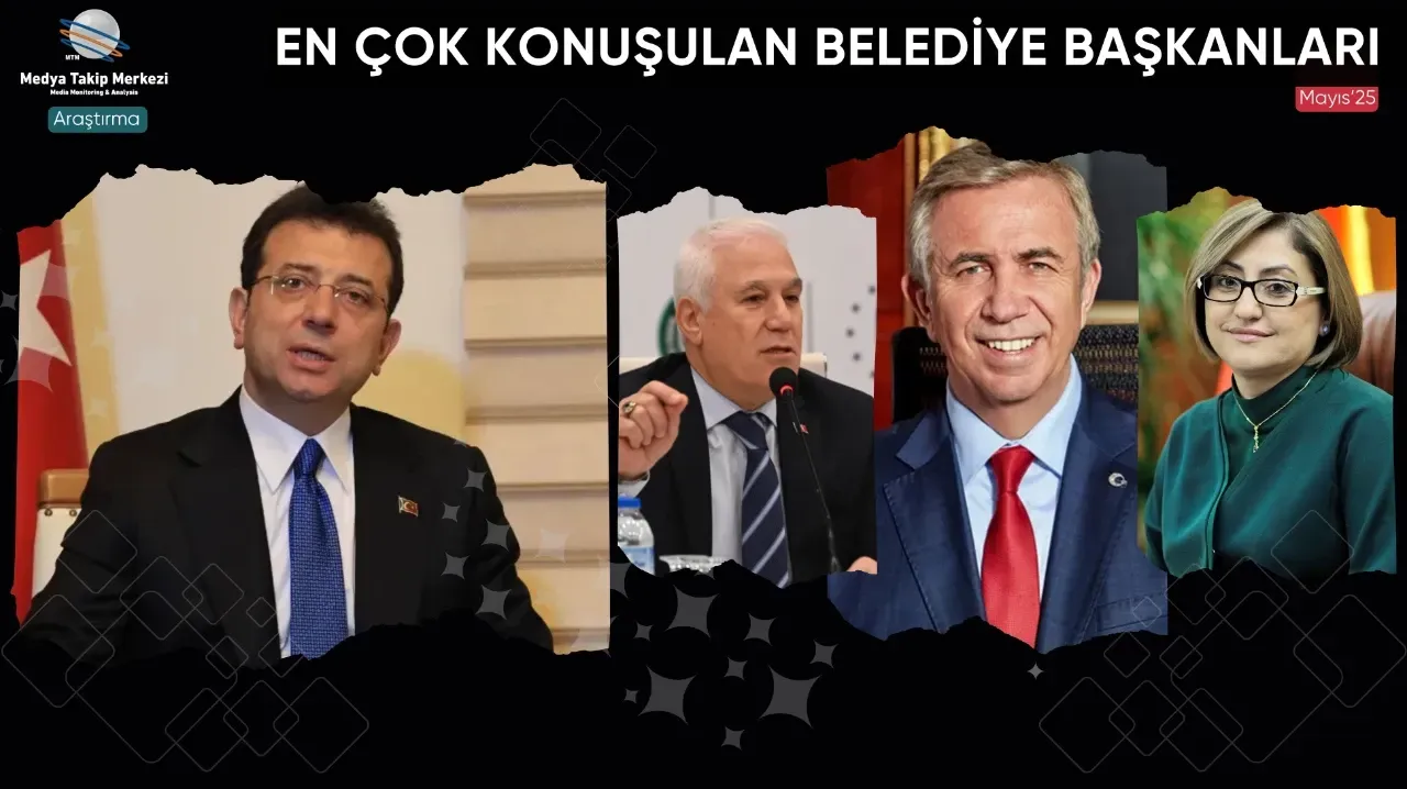 Mayıs 2025’te En Çok Konuşulan Belediye Başkanları