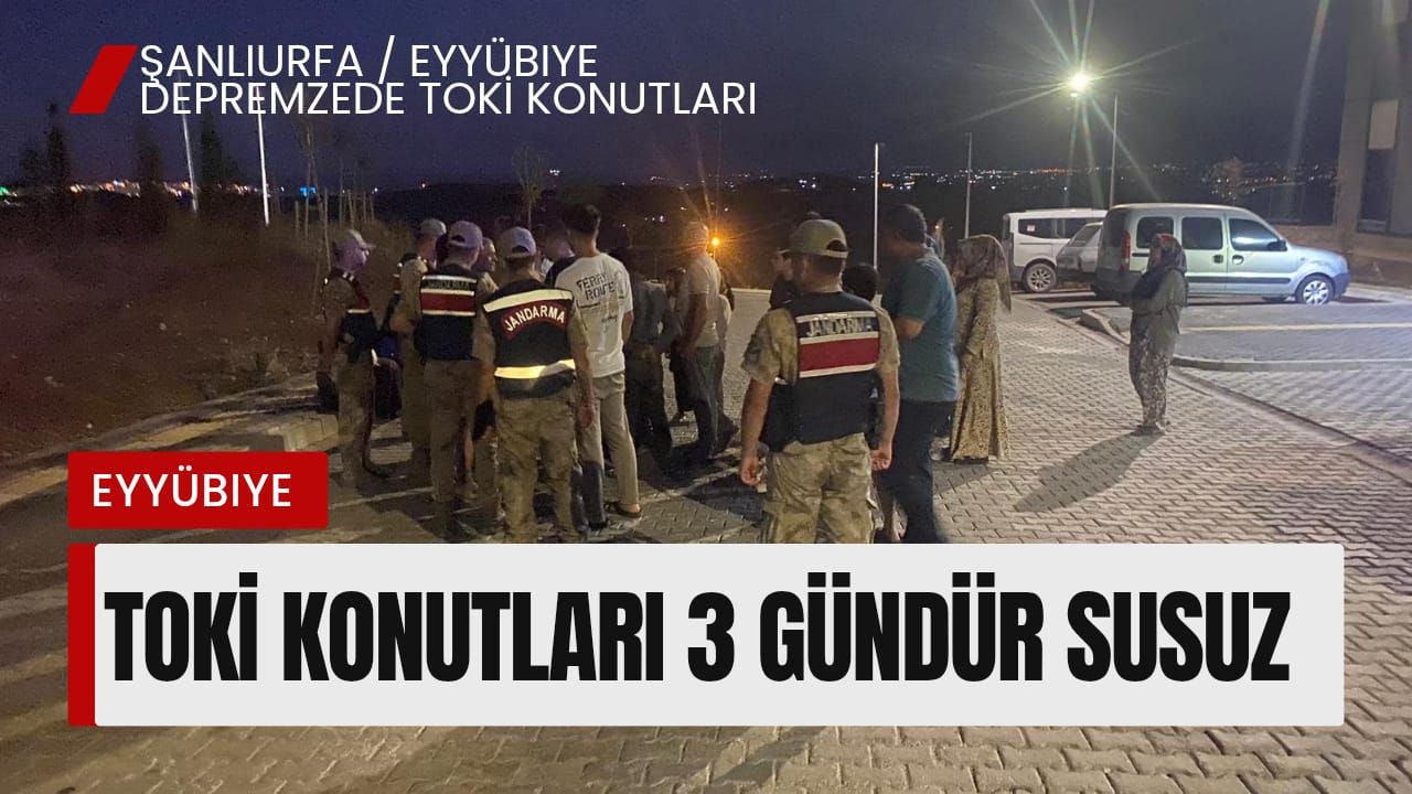 Şanlıurfa’da Depremzede Aileler 1 Haftadır Susuz